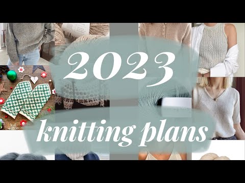 My 2023 knitting plans and patterns // knitting podcast