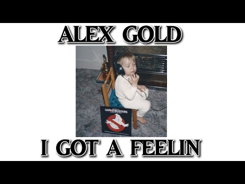 Alex Gold - I Got A Feelin