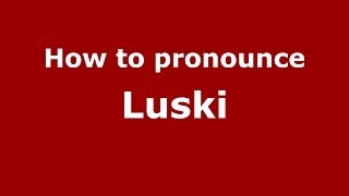 How to pronounce Luski
