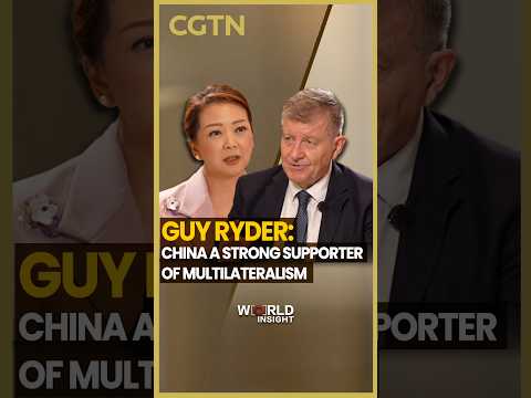 Guy Ryder: China a strong supporter of multilateralism