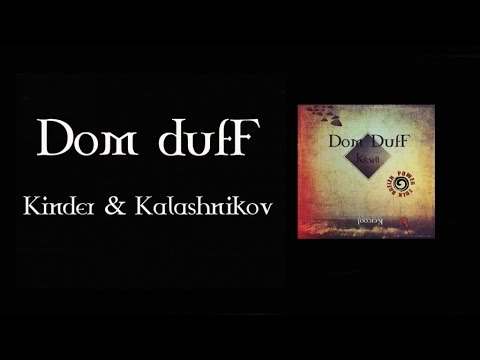 Dom DufF - Kinder Ha Kalashnikov [audio]