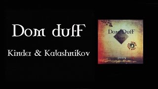 Dom DufF - Kinder Ha Kalashnikov [audio]