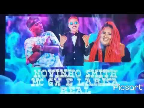 NOVINHO SMITH MC GW E LARISSA REAL (VAI BOTANDO TUDO DENTRO) REMIX BREGA FUNK