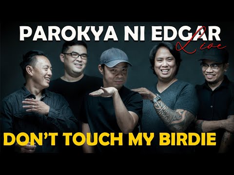 DON'T TOUCH MY BIRDIE - Parokya ni Edgar (Official Live Concert Video) 4K - Ultra HD