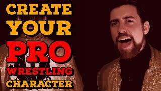 How To Become A Pro Wrestler 6 - Creating Your Character