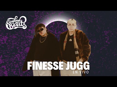 FINESSE JUGG LIVE - CIUDAD DE BEATS