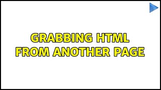 Grabbing HTML from another page