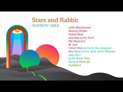 Stars and Rabbit - Rainbow Aisle (Full Album)