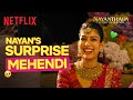 Nayanthara Vignesh S SURPRISE Mehndi Celebration A Day Filled With Love Laughter ️ Netflix