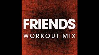 FRIENDS (Workout Remix)