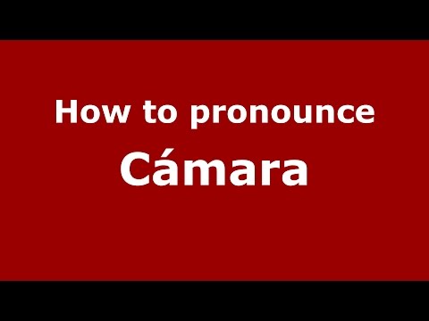 How to pronounce Cámara