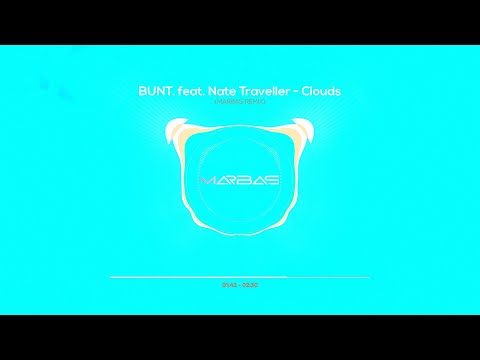 BUNT. feat. Nate Traveller - Clouds (MARBAS REMIX)