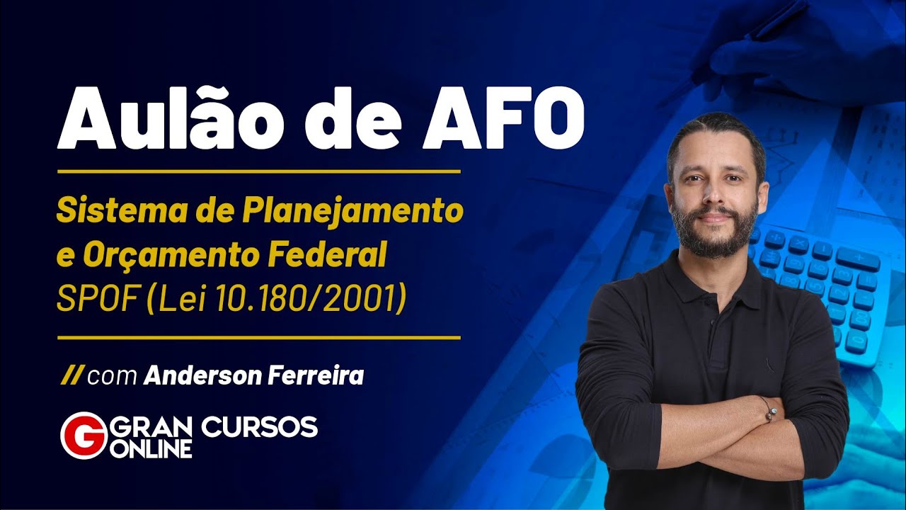 Sistema de Planejamento e Orçamento Federal - SPOF (Lei 10.180/2001). com Anderson Ferreira