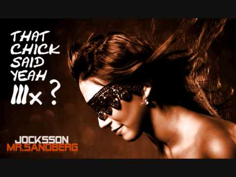 Jocksson & Mr.Sandberg - That Chick Said Yeah 3x? (David Guetta vs. Chris Brown)