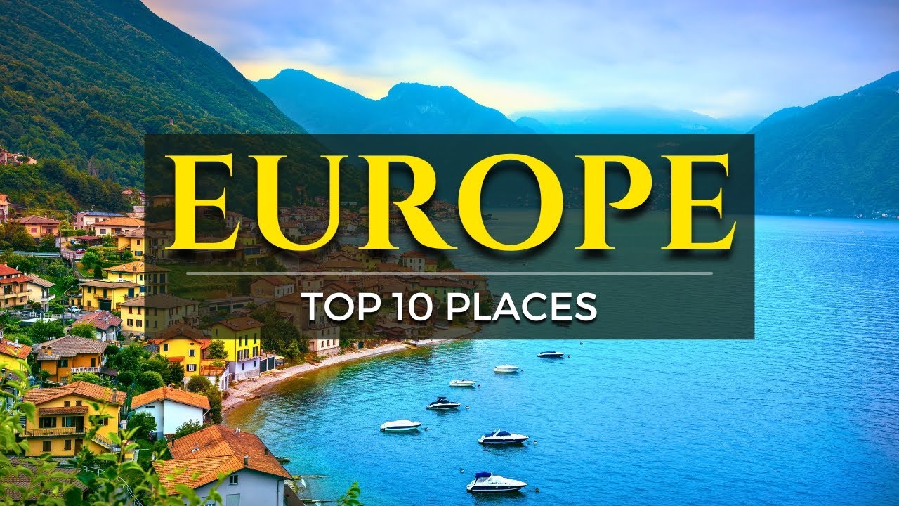Top 10 Places To Visit In Europe This Year