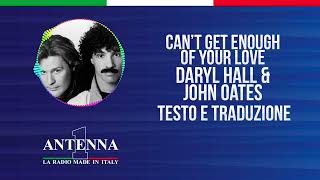 Antenna1 - Daryl Hall &amp; John Oates –Can’t Get Enough Of Your Love - Testo e Traduzione