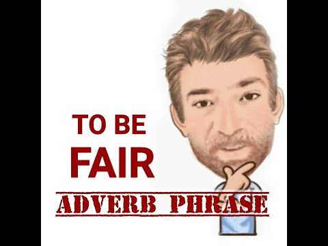 To be Fair - Adverb Phrase (87) English Tutor Nick P