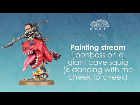 Painting stream - Let's paint a Loonboss on a Giant Cave Squig!
