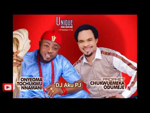 Chukwuemeka Odumeje & Onyeoma Tochukwu - DJ Aku PJ (Audio)