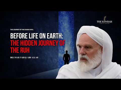 Understanding Pre-Earthly Life of the Soul, Death, the Grave, &  Afterlife - Dr.Umar Faruq Abd Allah