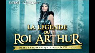 A L'ENFANT (extrait) - La légende du Roi Arthur