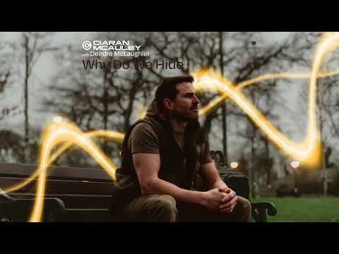 Ciaran McAuley & Deirdre McLaughlin - Why Do We Hide