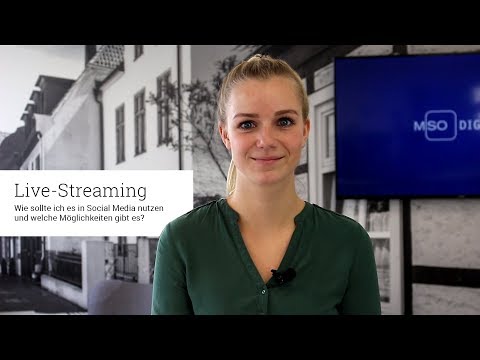 Live-Streaming: Wie sollte ich es in Social Media nutzen und welche Möglichkeiten gibt es?
