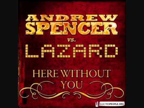 Andrew Spencer vs Lazard   Here Without You