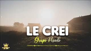 LE CREI GRUPO PESADO @RancherasDeOro