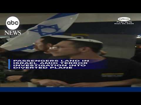 Passengers land in Israel amid terror investigation into diverted plane
