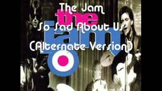 The Jam - So Sad About Us - Alternate Version