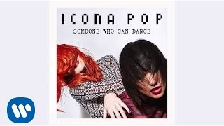 Icona Pop - Someone Who Can Dance (Audio)