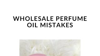 Wholesale Perfumeoil Business Mistake