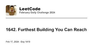 YouTube video 'Daily Leetcode #1418: Feb 17, 2024 - 1642. Furthest Building You Can Reach'