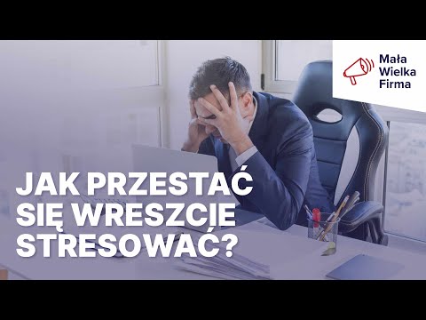 Co robią przedsiębiorcy, gdy męczy ich stres