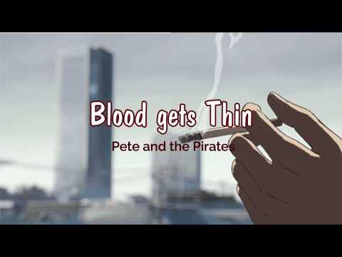 Blood gets Thin - Pete and the Pirates [LYRICS]