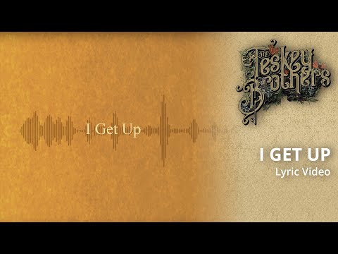 The Teskey Brothers - I Get Up (Lyric Video)