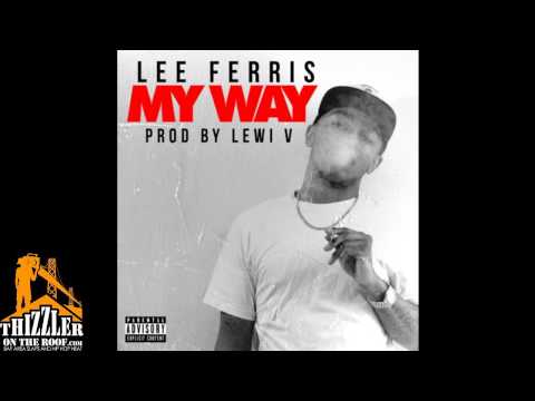Lee Ferris - My Way (Produced by Lewi V) [Thizzler.com]
