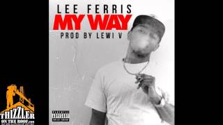 Lee Ferris - My Way (Produced by Lewi V) [Thizzler.com]