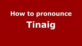 How to pronounce Tinaig