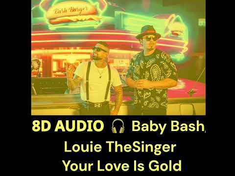 𝟴𝗗 𝗔𝗨𝗗𝗜𝗢 🎧 Baby Bash, Louie TheSinger -  Your Love Is Gold