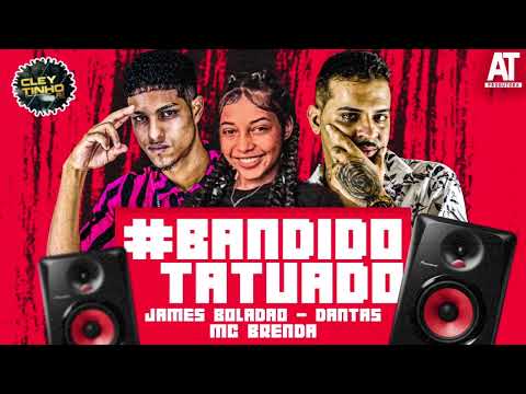 JAMES BOLADAO, DANTAS E MC BRENDA - BANDIDO TATUADO - AMERICO NO BEAT