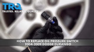 How to Replace Oil Pressure Switch 2004-2009 Dodge Durango