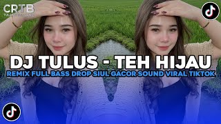 Download lagu DJ TULUS - TEH HIJAU REMIX FULL BASS DROP SIUL GACOR SOUND VIRAL TIKTOK TERBARU 2026 !! mp3
