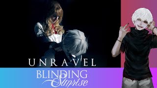 BLINDING SUNRISE - Unravel (Tk from Ling Tosite Sigure/凛として時雨 Cover)