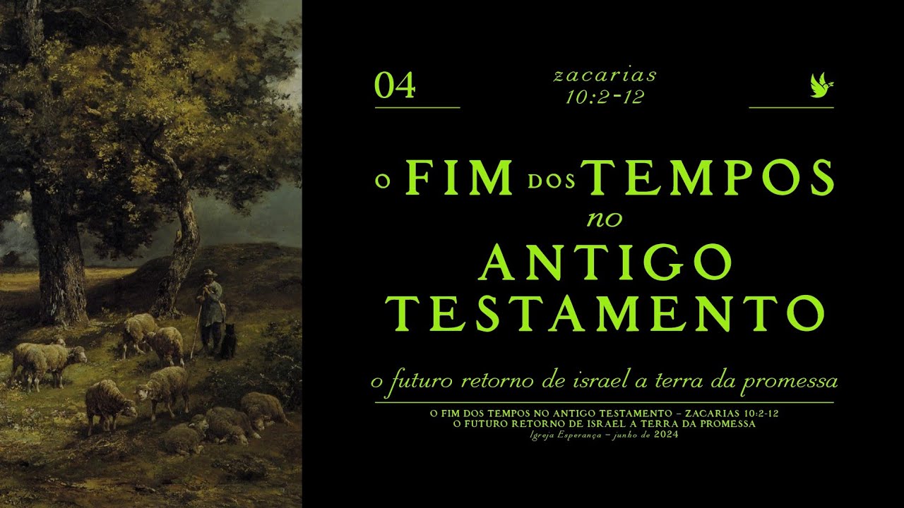 4-O Fim dos Tempos no Ant.Testamento-O futuro retorno de Israel a terra da promessa-Preg.RegisFontes