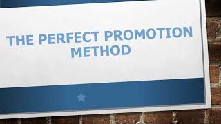The perfect promotion method - Learn how to promote product in the perfect method