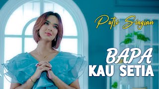 Download lagu Bapa Kau Setia - Putri Siagian mp3