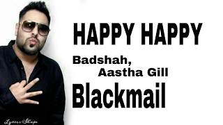 Happy Happy Lyrics Video | Blackmail | Irrfan Khan | Badshah | Aastha Gill