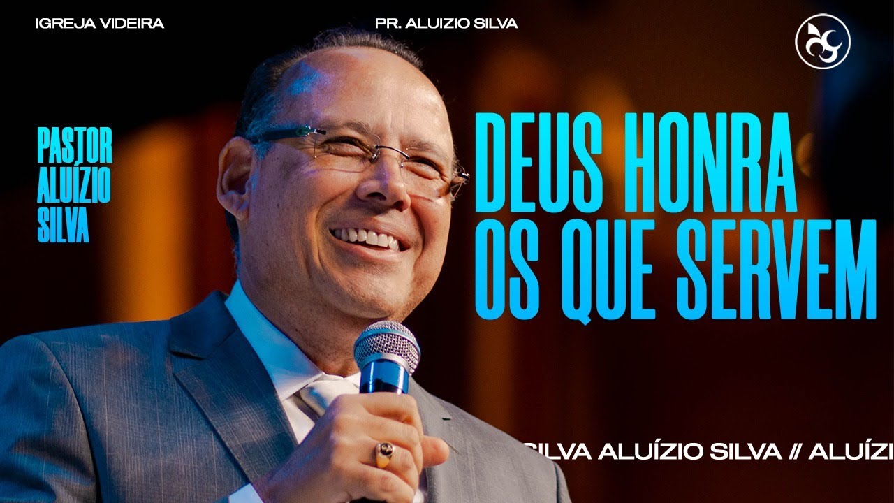 DEUS HONRA OS QUE SERVEM | PR ALUÍZIO SILVA | 03/03/2024